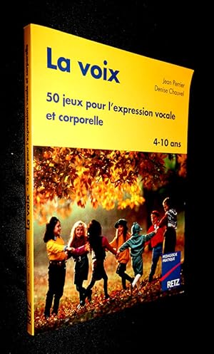 Bild des Verkufers fr La voix. 50 Jeux pour l'expression vocale et corporelle (4-10 ans) zum Verkauf von Abraxas-libris