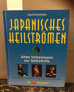Japanisches Heilströmen : altes Volkswissen zur Selbsthilfe ; strahlende Gesundheit ; Energie ; L...