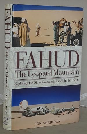 Fahud: The Leopard Mountain: Exploring for oil in Oman and Libya in the 1950s