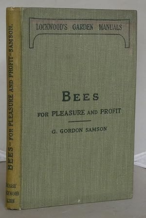 Bees: For Pleasure and Profit: A Guide to the Manipulation of Bees, the Production of Honey, and ...