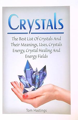 Seller image for Crystals: The Best List of Crystals and Their Meanings, Uses, Crystals Energy, Crystal Healing and Energy Fields for sale by Librodifaccia