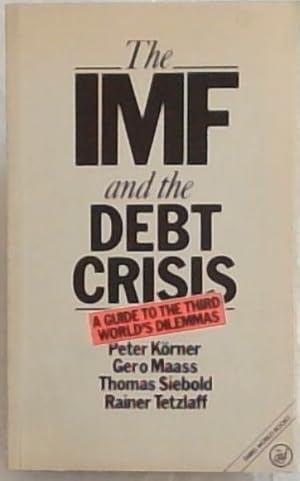 Bild des Verkufers fr The Imf and the Debt Crisis: A Guide to the Third World's Dilemmas (Third World Books) zum Verkauf von Chapter 1