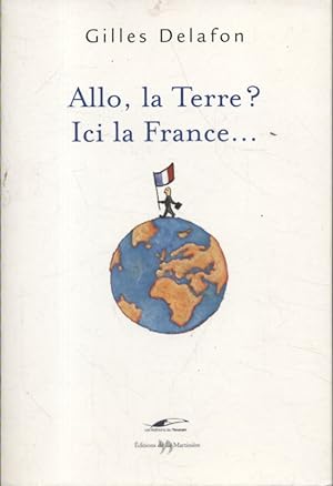 Imagen del vendedor de Allo, la Terre ? Ici la France . a la venta por Librairie Et Ctera (et caetera) - Sophie Rosire