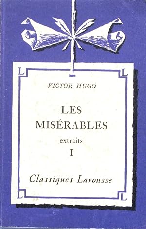 Les misérables (extraits). I. Notice biographique, notice historique et littéraire, notes explica...