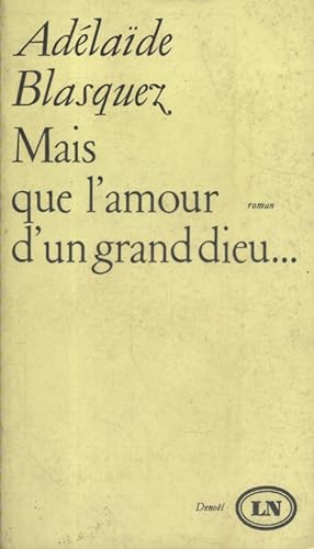 Image du vendeur pour Mais que l'amour d'un grand dieu. mis en vente par Librairie Et Ctera (et caetera) - Sophie Rosire