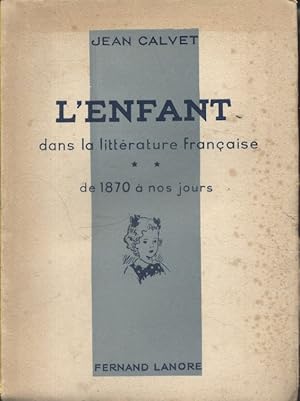 L'enfant dans la littérature française de 1870 à nos jours.