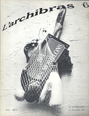 Archibras N° 6 - Le surréalisme en décembre 1968. Textes de Philippe Audouin, Gérard Legrand, Jos...