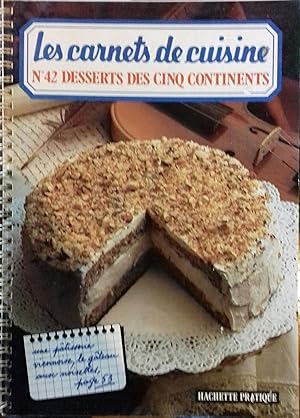 Les carnets de cuisine. N° 42 : Desserts des cinq continents.