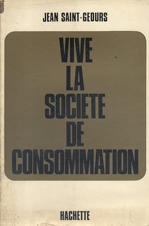 Seller image for Vive la socit de consommation. for sale by Librairie Et Ctera (et caetera) - Sophie Rosire