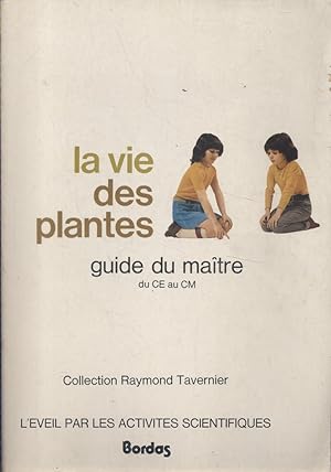 La vie des plantes. Guide du maître du CE au cours moyen. Sans date. Vers 1990.