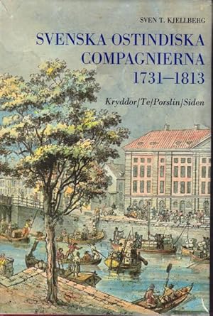 Bild des Verkufers fr Svenska ostindiska compagnierna, 1731-1813. Kryddor. Te. Porslin. Siden. zum Verkauf von Rnnells Antikvariat AB
