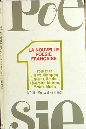 Poésie 1. N° 19 : La nouvelle poésie française. Poèmes de Biscaye, Champigny, Depierris, Ibrahim,...