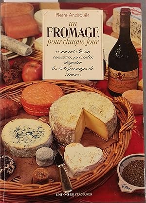 Seller image for Un fromage pour chaque jour. Comment choisir, conserver, prsenter, dguster les 400 fromages de France. for sale by Librairie Et Ctera (et caetera) - Sophie Rosire