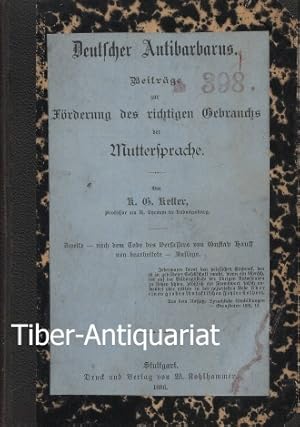 Deutscher Antibarbarus. Beiträge zur Förderung des richtigen Gebrauchs der Muttersprache. Bearbei...