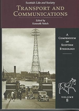 Scottish Life and Society Volume 8: Transport and Communication (A Compendium of Scottish Ethnology)