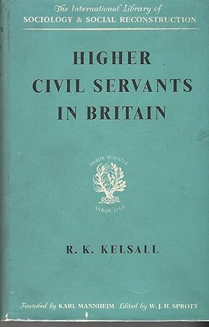 Higher Civil Servants in Britain: From 1870 to the Present Day.