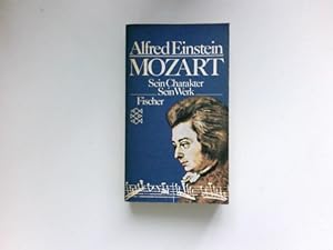 Mozart : Sein Charakter, sein Werk.