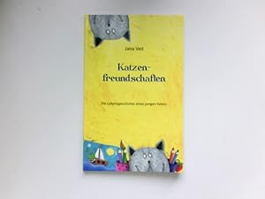 Katzenfreundschaften : die Lebensgeschichte eines jungen Katers. Signiert vom Autor.