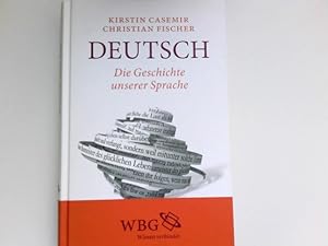 Deutsch : Die Geschichte unserer Sprache. Christian Fischer, Kirstin Casemir.