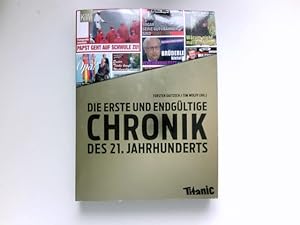 Die erste und endgültige Chronik des 21. Jahrhunderts : Torsten Gaitzsch/Tim Wolff (Hg.) / KiWi ;...