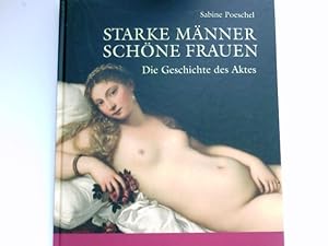 Bild des Verkufers fr Starke Mnner - schne Frauen : die Geschichte des Aktes. zum Verkauf von Antiquariat Buchhandel Daniel Viertel