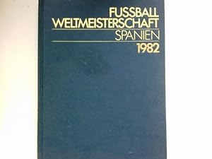 Fußball-Weltmeisterschaft 1982 : Hg.: Dieter Kürten u. Willy B. Wange. Autoren: Carlos Bribian. S...