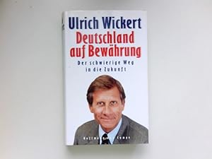 Deutschland auf Bewährung : der schwierige Weg in die Zukunft ; ein Essay. Signiert vom Autor.