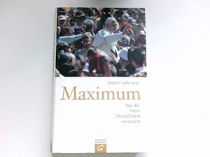 Maximum : wie der Papst Deutschland verändert. Signiert vom Autor.