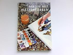 Malen mit Wasserfarben : Eine einfache Anleting für Anfönger beim Gebrauch von Aquarell- und Deck...