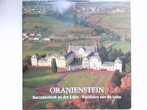 Oranienstein : Barockschloss an der Lahn ; Geschichte eines Stammschlosses des Niederländischen K...