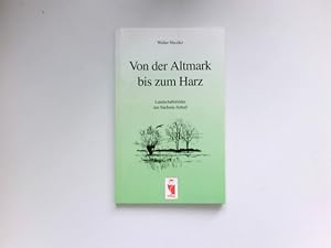 Von der Altmark bis zum Harz : Landschaftsbilder aus Sachsen-Anhalt. Signiert vom Autor.
