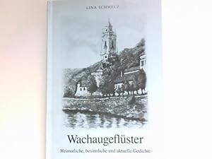 Wachaugeflüster : heimatliche, besinnliche und aktuelle Gedichte. Signiert vom Autor.