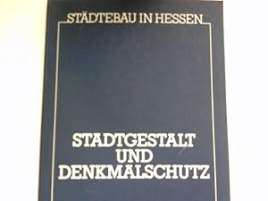Stadtgestalt und Denkmalschutz : Städtebau in Hessen; [Verf.: Jörg Doering . Red.: Rudolf Raabe]