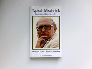 Typisch Mischnick : e. schlagkräftiger Liberaler. Vorw. Hans-Dietrich Genscher. Anekdot. u. karik...