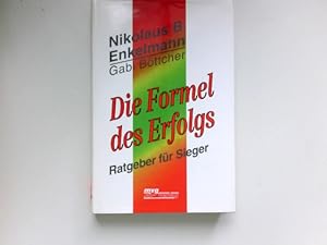 Die Formel des Erfolgs : Ratgeber für Sieger. Nikolaus B. Enkelmann ; Gabi Böttcher. Signiert vom...