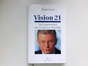 Vision 21. Ein Gegenmodell zur rot-grünen Politik. Signiert vom Autor.