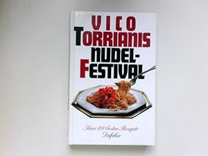 Vico Torrianis Nudelfestival : seine 100 besten Rezepte. [Vico Torriani. Ill. von Irmtraut Teltau...