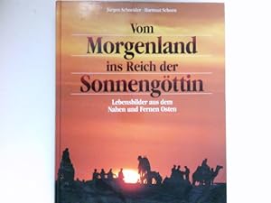 Vom Morgenland ins Reich der Sonnengöttin : Lebensbilder aus dem Nahen und Fernen Osten. Signiert...