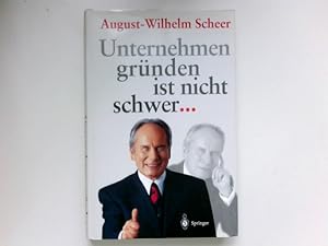 Unternehmen gründen ist nicht schwer . : Signiert vom Autor.