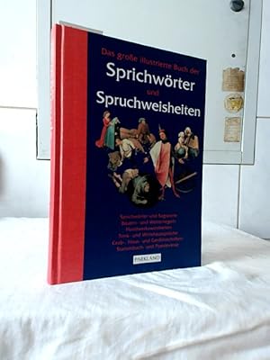 Das große illustrierte Buch der Sprichwörter und Spruchweisheiten : Sprichwörter und Sagworte, Ba...