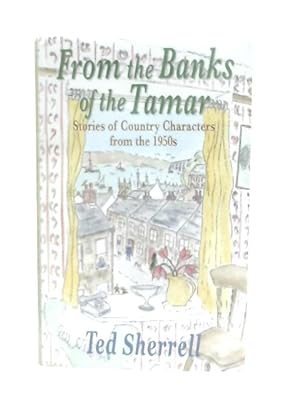 Seller image for From the Banks of the Tamar: Stories of Country Characters from the 1950s for sale by World of Rare Books
