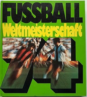 Fussballweltmeisterschaft 1974. Berlin, Dortmund, Düsseldorf, Frankfurt am Main, Gelsenkirchen, H...