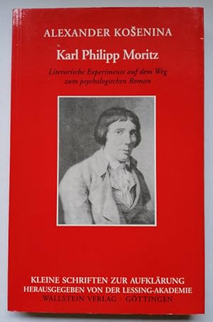 Bild des Verkufers fr Karl Philipp Moritz. Literarische Experimente auf dem Weg zum psychologischen Roman. zum Verkauf von Klaus Schneborn