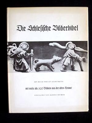 Die Schlesische Bilderbibel. Ein Buch treuen Gedenkens mit mehr als 300 Bildern aus der alten Hei...