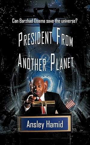 Image du vendeur pour President from Another Planet: Can Barzhad Osama Save the Universe? mis en vente par moluna