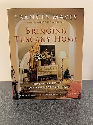 Seller image for Bringing Tuscany Home: Sensuous Style From the Heart of Italy [FIRST EDITION, FIRST PRINTING] for sale by Vero Beach Books