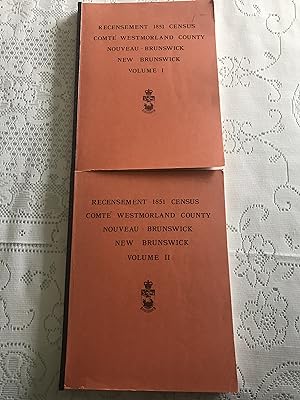 Recensement 1851 Cenus comte' Westmorland County Noveau New Brunswick Volumes I & II ( 2 Vols )