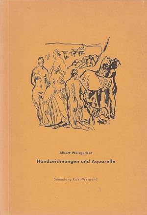Albert Weisgerber : 1878 - 1915. Handzeichnungen u. Aquarelle. Sammlung Franz-Josef Kohl-Weigand ...