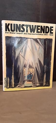 Kunstwende Der Kieler Impuls des Expressionismus 1915 - 1922, [Katalogbuch zur Ausstellung Kunstw...