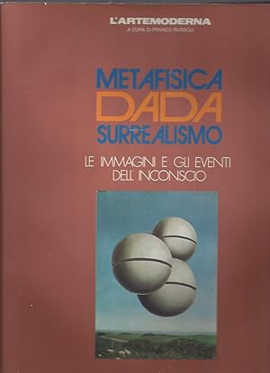 Seller image for Metafisica, Dada, Surrealismo - Le immagini e gli eventi dell'inconscio / Metaphysics, Dada, Surrealism - The images and events of the unconscious for sale by ART...on paper - 20th Century Art Books